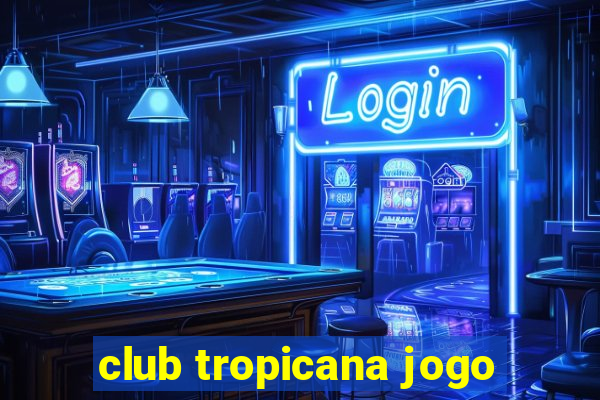 club tropicana jogo