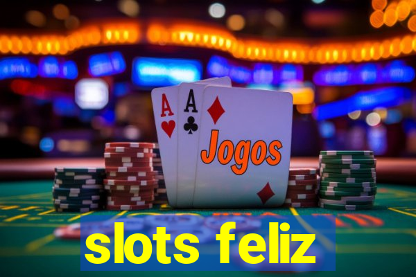 slots feliz