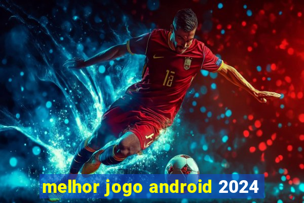 melhor jogo android 2024