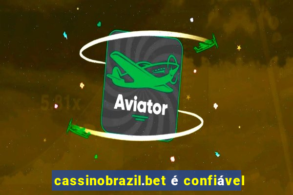 cassinobrazil.bet é confiável