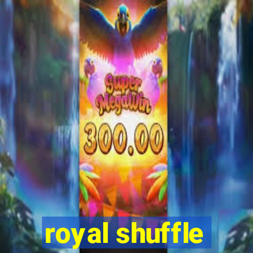 royal shuffle