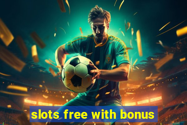 slots free with bonus