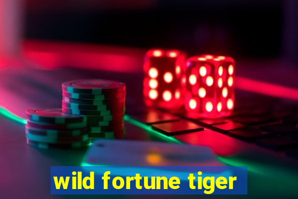 wild fortune tiger