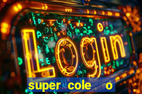 super cole  o 7784 jogos download