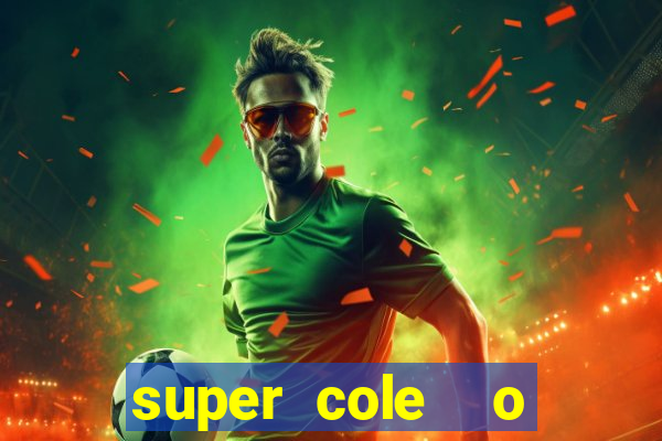 super cole  o 7784 jogos download