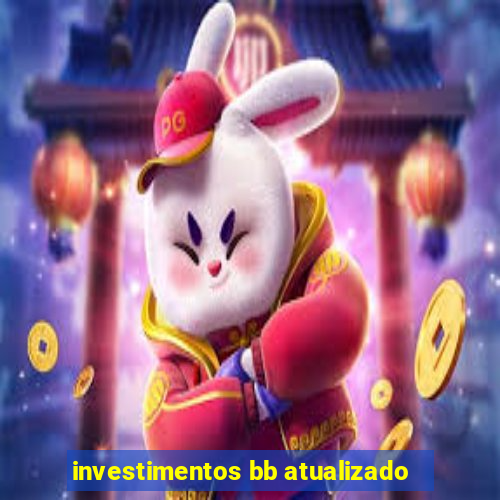 investimentos bb atualizado