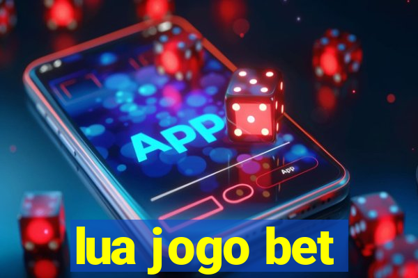 lua jogo bet