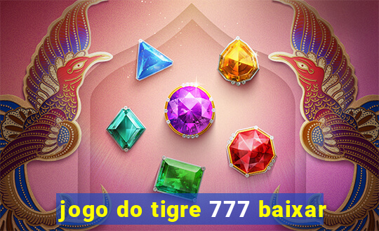 jogo do tigre 777 baixar