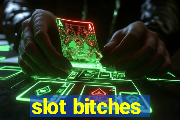 slot bitches