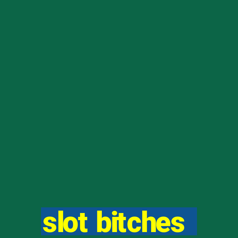 slot bitches