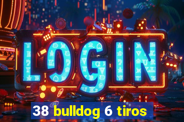 38 bulldog 6 tiros