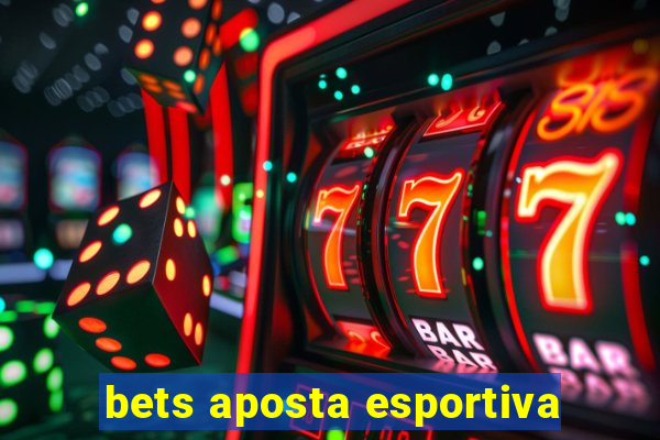 bets aposta esportiva