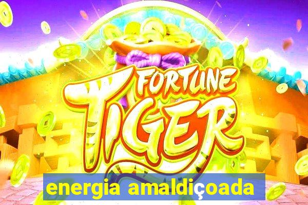 energia amaldiçoada