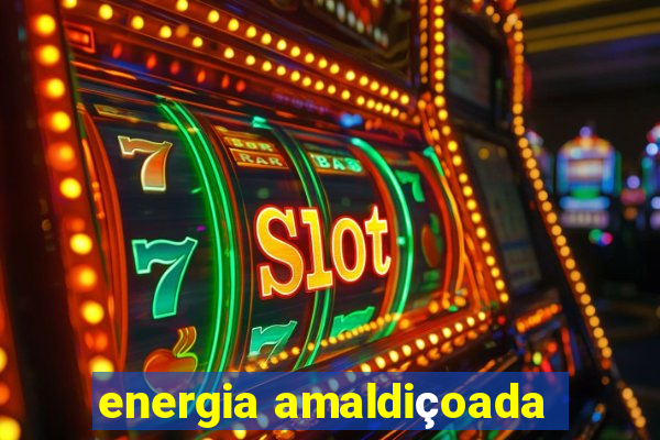 energia amaldiçoada