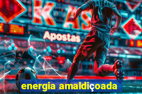 energia amaldiçoada