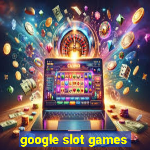 google slot games