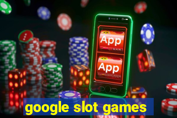 google slot games