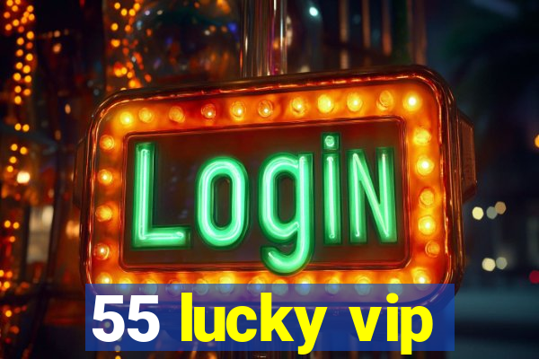 55 lucky vip