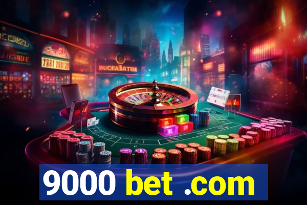 9000 bet .com