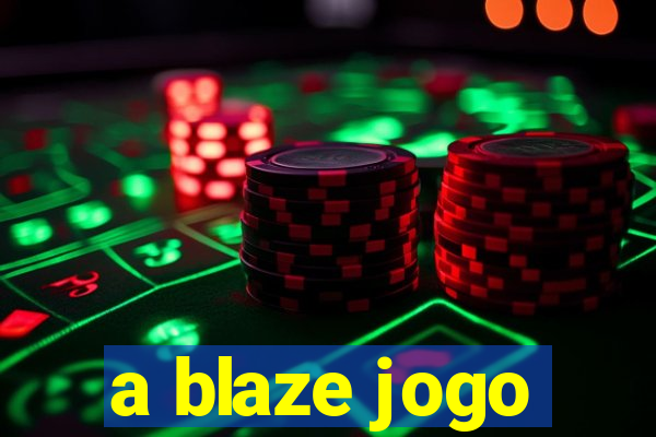 a blaze jogo