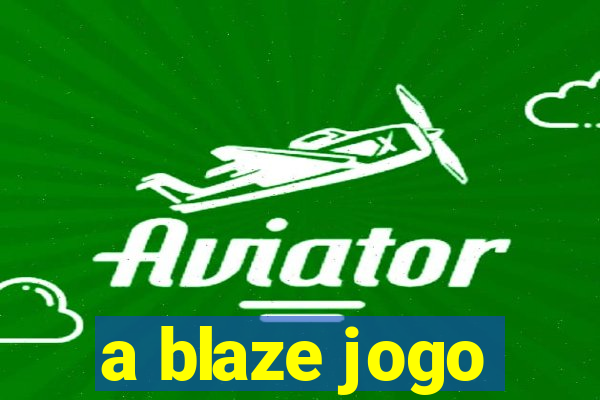 a blaze jogo