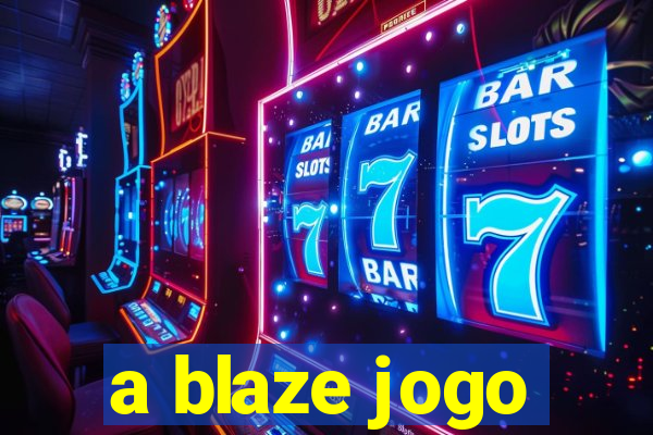 a blaze jogo