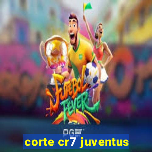 corte cr7 juventus