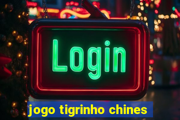 jogo tigrinho chines