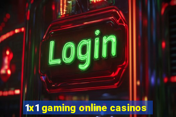 1x1 gaming online casinos