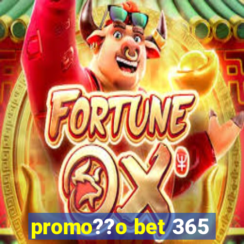 promo??o bet 365