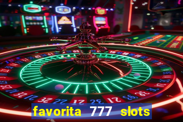 favorita 777 slots 茅 confi谩vel