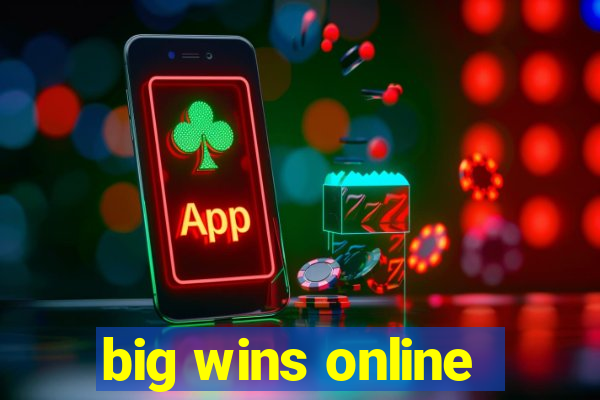 big wins online