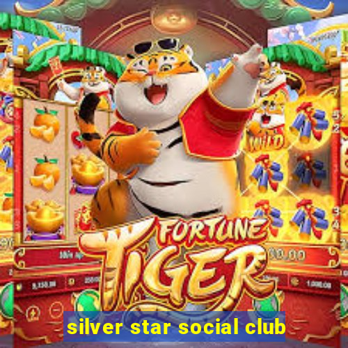 silver star social club