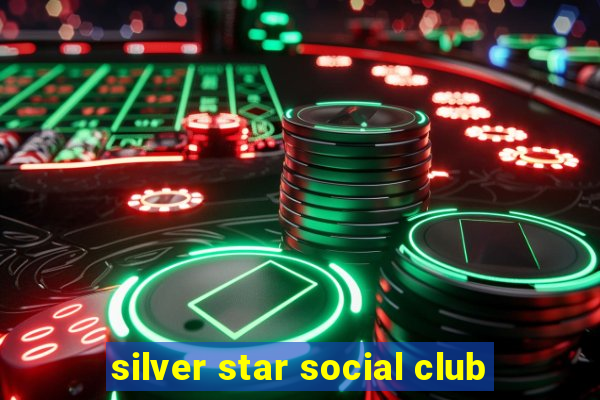 silver star social club