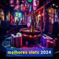 melhores slots 2024