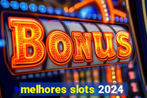 melhores slots 2024