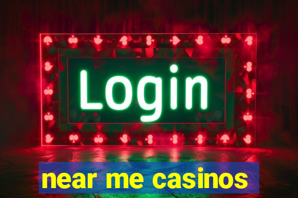 near me casinos