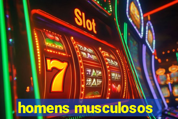 homens musculosos