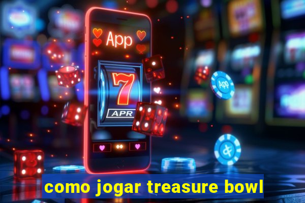 como jogar treasure bowl