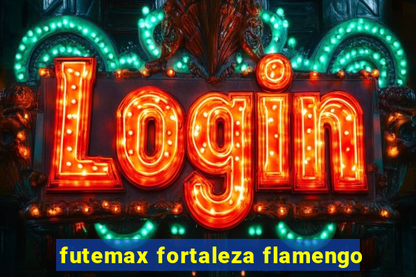 futemax fortaleza flamengo