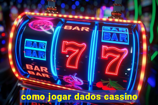 como jogar dados cassino