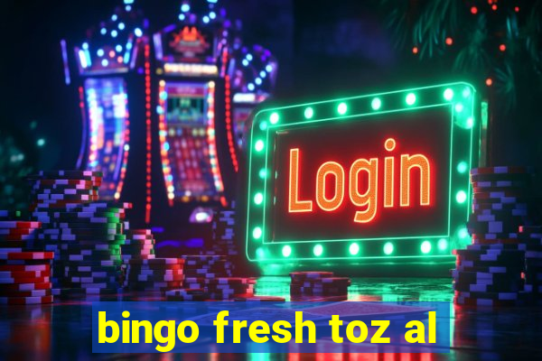 bingo fresh toz al