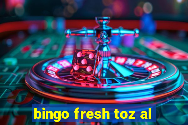 bingo fresh toz al