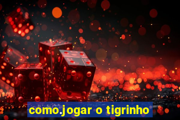 como.jogar o tigrinho