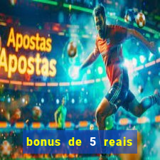 bonus de 5 reais estrela bet