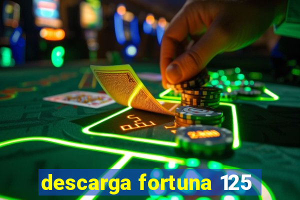 descarga fortuna 125