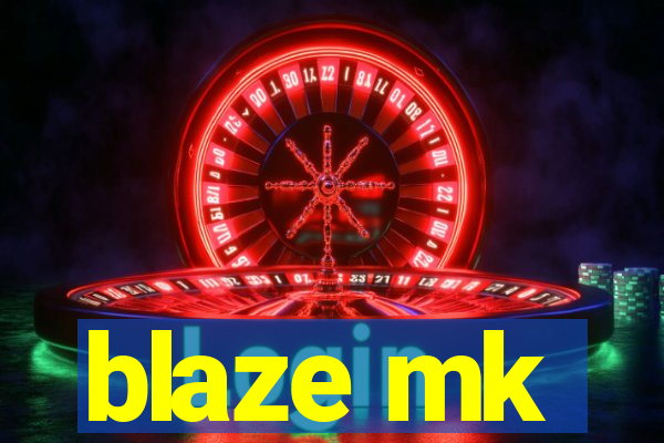 blaze mk