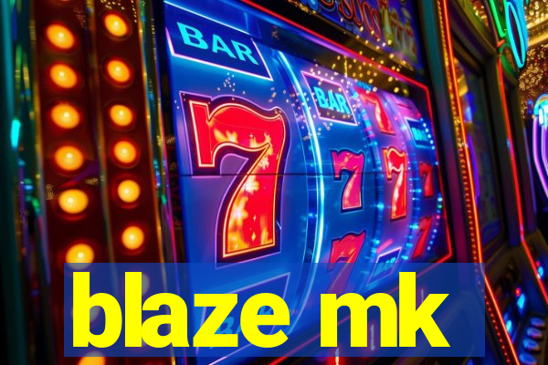 blaze mk