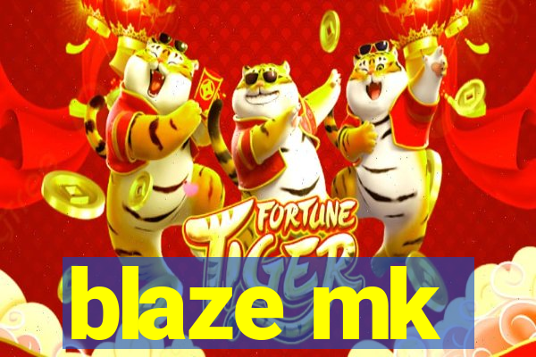 blaze mk