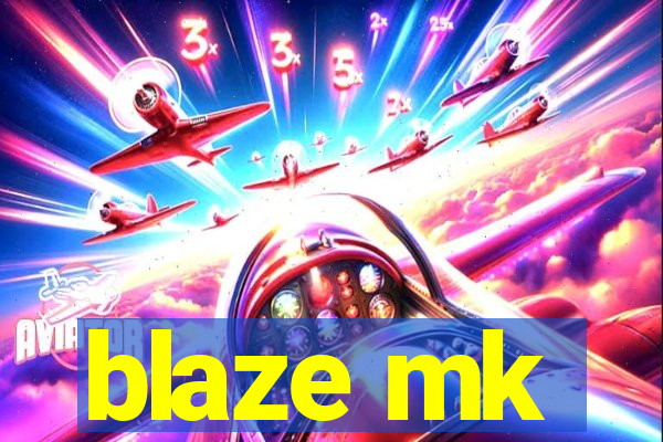 blaze mk